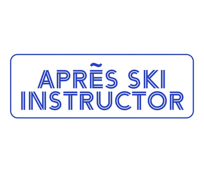 APRÈS SKI INSTRUCTOR