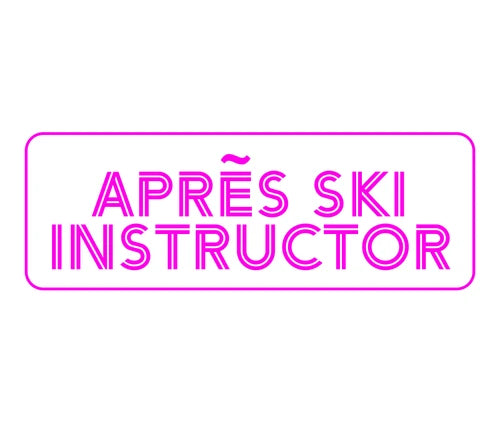 APRÈS SKI INSTRUCTOR